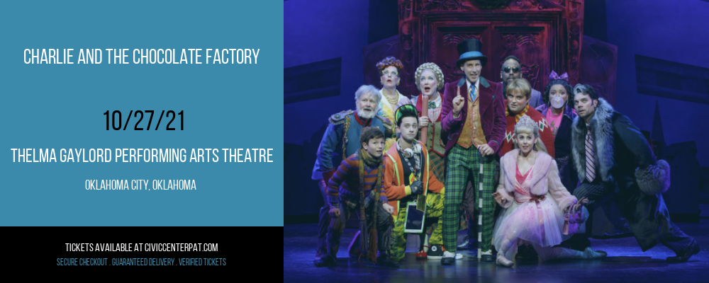 Charlie and The Chocolate Factory at Thelma Gaylord Performing Arts Theatre