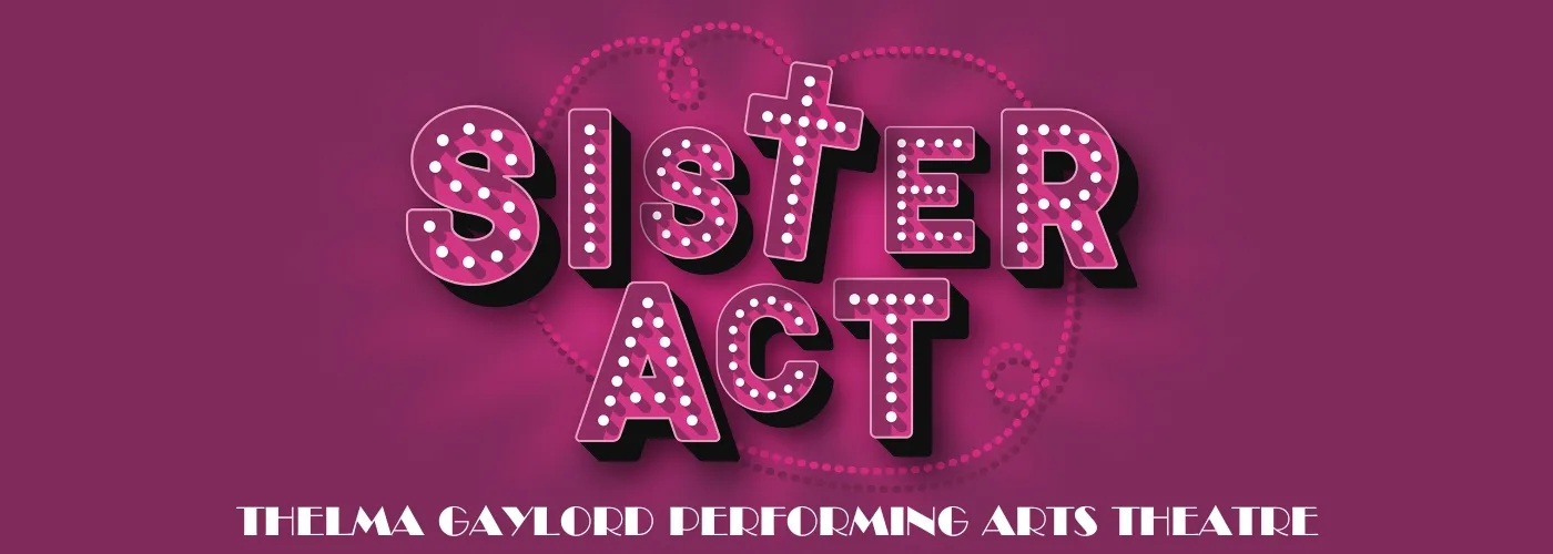 Sister Act at Thelma Gaylord Performing Arts Theatre